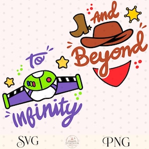 May include: A colorful digital graphic with the text "To Infinity and Beyond." The design includes a cartoon space ranger, a cowboy hat, a sheriff's badge, and a cowboy boot. The words "SVG" and "PNG" are also included.