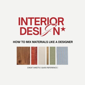 May include: Image with the text "INTERIOR DESIGN" and "HOW TO MIX MATERIALS LIKE A DESIGNER." Below are samples of wood, red-orange material, beige, tan, green, and blue striped fabric. The text "CHEAT SHEETS (QUICK REFERENCE)" is at the bottom.