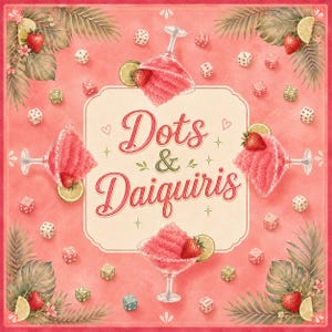 May include: A square graphic print on a coral background featuring the text Dots & Daiquiris in the centre. Four strawberry daiquiri cocktails in stemmed glasses are arranged around the text, surrounded by scattered dice and palm leaves.