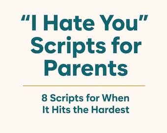 When Your Teenager Says 'I Hate You' — Scripts for Parents | LCSW-C