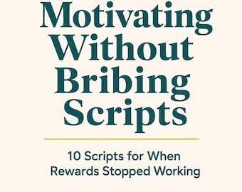 Motivating Without Bribing Scripts | What to Say When Rewards Stopped Working | Teenagers