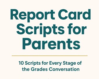 Report Card Scripts for Parents | What to Say When Grades Come Home | Teenagers Ages 10–14