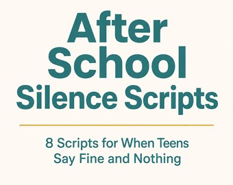 How to Talk to Your Teenager After School | When They Say 'Fine' and 'Nothing' Parent Scripts