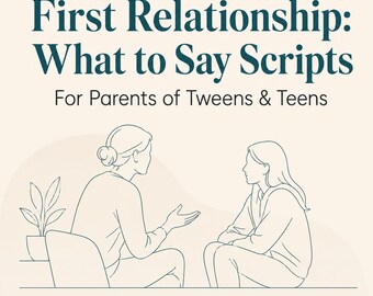 First Relationship Scripts for Parents | What to Say When Your Teenager Starts Dating — LCSW-C
