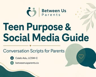 Teen Social Media & Purpose Guide for Parents | Conversation Scripts to Talk About Values, Identity and Who Your Teen Is Becoming | LCSW-C