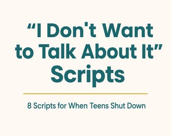 How to Talk to a Teenager Who Shuts Down | 8 Scripts for Parents | LCSW-C