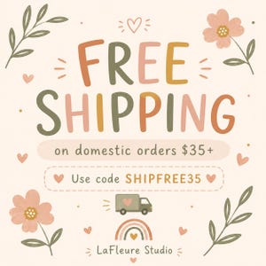 May include: A graphic illustration on a cream background featuring the text FREE SHIPPING on domestic orders $35+ and Use code SHIPFREE35. The design includes hand-drawn pink flowers, green leaves, small hearts, a delivery truck, and a rainbow.
