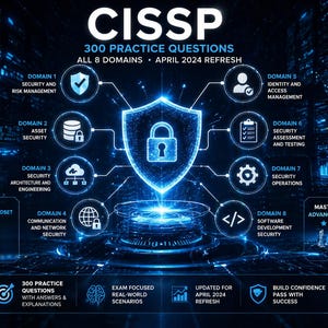 May include: A blue graphic promoting CISSP certification, featuring a central shield with a padlock, surrounded by icons representing eight domains. Text includes "300 Practice Questions" and "April 2024 Refresh."