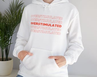 Sudadera con capucha "Sobreestimulada" - Colores cómodos / Sudadera divertida con la que te identificarás / Regalo para la ansiedad y el agotamiento para padres, amigos, compañeros de trabajo, para ella y para él.