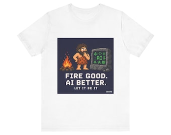 AI Engineer T-Shirt, Fire Good AI Better, AI Nerd Gift