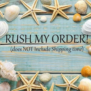 May include: A blue wooden background with seashells and starfish arranged around the text "RUSH MY ORDER! (does NOT include Shipping time)"
