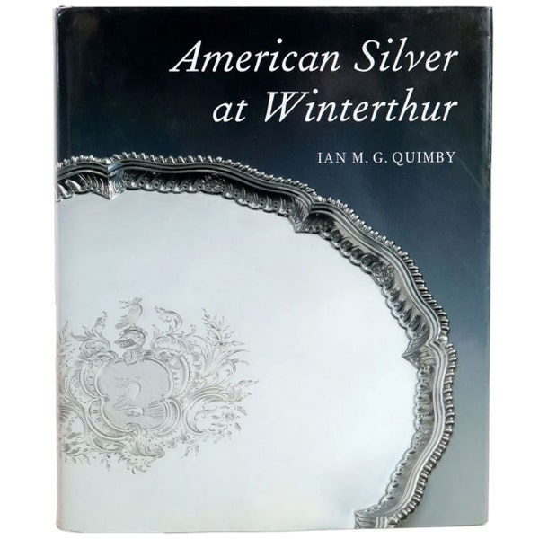 Vintage Book: American Silver at Winterthur by Ian M. G. Quimby. (680) black and white illustrations. Museum Collection.