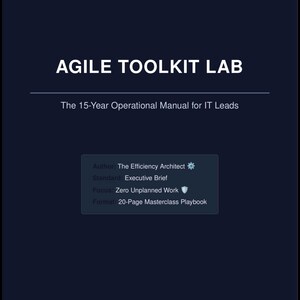 May include: Dark blue cover with the title "AGILE TOOLKIT LAB" in white text. Below, it reads "The 15-Year Operational Manual for IT Leads." Additional details include the author, standard, focus, and format, all in white text.