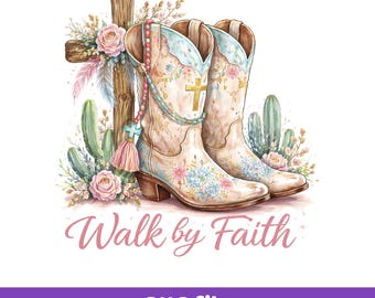 May include: Watercolor illustration of cowboy boots with floral accents, a cross, and a rosary. The boots are cream-colored with blue and pink floral designs. The text "Walk by Faith" is written in a cursive font.