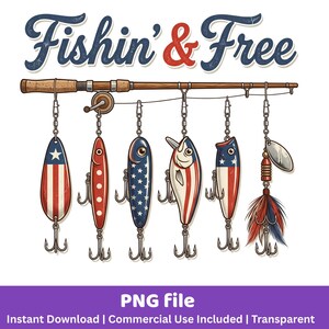 May include: A digital illustration featuring the text Fishin' & Free above a horizontal fishing rod. Six distinct fishing lures hang from the line, including designs with red, white, and blue stripes, stars, and a feathered lure with a metal spinner.