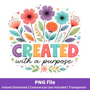 Könnte beinhalten: Ein farbenfrohes Blumendesign mit dem Text "CREATED with a purpose". Das Design zeigt Blumen in Rosa, Lila und Türkis, mit grünen Blättern und Akzenten. Der Text ist in einer gepunkteten Schriftart gehalten. Das Bild hat einen weißen Hintergrund.