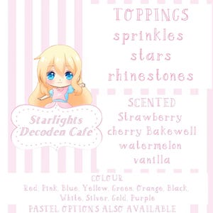 May include: A pink and white striped background with a cartoon girl holding a pink and white phone. The text "Starlights Decoden Cafe" is below the girl. The text "TOPPINGS" is at the top of the image, followed by a list of toppings: sprinkles, stars, rhinestones, strawberry, cherry Bakewell, watermelon, and vanilla. The text "COLOUR" is below the list of toppings, followed by a list of colours: red, pink, blue, yellow, green, orange, black, white, silver, gold, and purple. The text "PASTEL OPTIONS ALSO AVAILABLE" is at the bottom of the image.