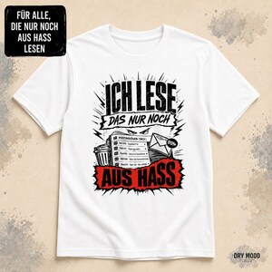 Dry Humor T-Shirt, Ich Lese Das Nur Noch Aus Hass Statement Tee