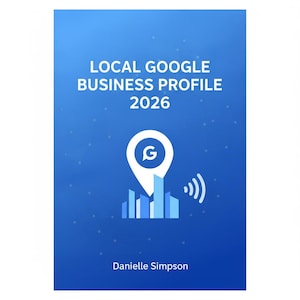 Puede incluir: Una portada de libro azul titulada LOCAL GOOGLE BUSINESS PROFILE 2026 por Danielle Simpson. El diseño presenta un icono de pin de ubicación blanco con una G en su interior, sobre un gráfico de horizonte urbano azul con un icono de señal blanco.
