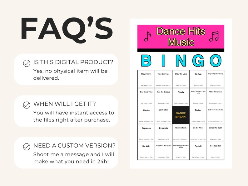 May include: A printable bingo game with a pink banner that reads "Dance Hits Music" and the word "BINGO" in blue. The game includes a grid of song titles. The image also includes FAQ's about the product.