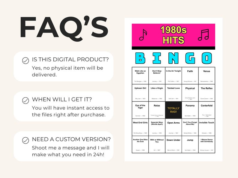 May include: A digital 1980s Hits Bingo game with a pink and black header. The game includes a grid of song titles and the word "BINGO" in teal. The FAQ's section answers questions about the digital product.