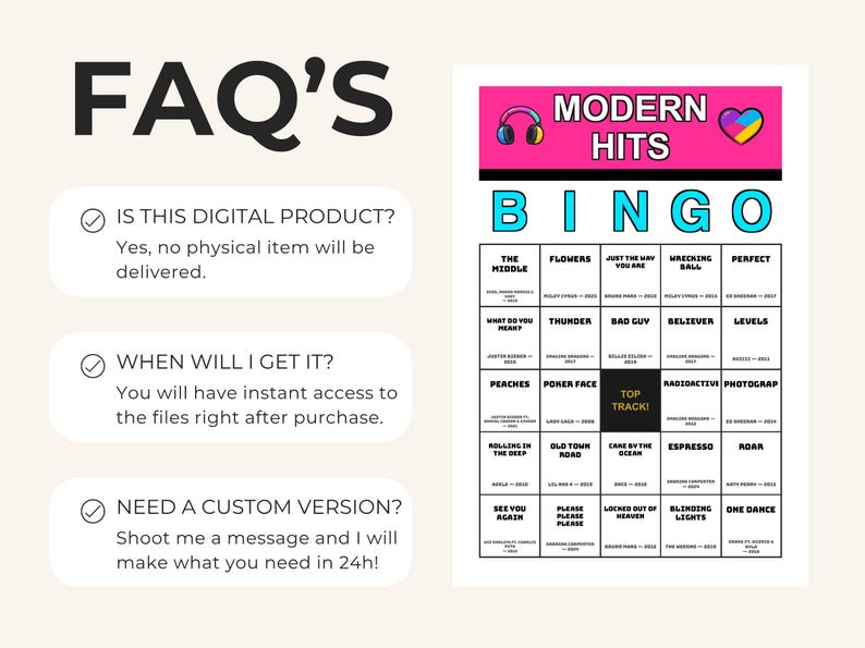 May include: A digital Modern Hits Bingo game card featuring a pink header with headphones and a heart icon, followed by a grid of song titles and artists. The text FAQ's appears above three bulleted points explaining digital delivery and customization.