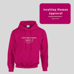 Salesforce Hoodie | Awaiting Human Approval | Agentforce AI Humour Sweatshirt