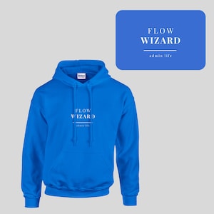 May include: A bright blue hooded sweatshirt featuring a white graphic print on the chest that reads FLOW WIZARD and admin life below a horizontal line. The hoodie includes a matching drawstring, a front kangaroo pocket, and a Gildan brand label.