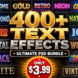May include: A graphic design showcasing various text effects, including "Chrome," "Gold," "Retro," and "Neon." The central text reads "400+ TEXT EFFECTS," with "Ultimate PSD Bundle" below. A red and gold badge displays "ONLY $3.99."