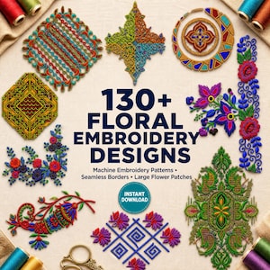 Può includere: Una collezione di oltre 130 disegni di ricamo floreale con vari motivi colorati per ricamo a macchina, bordi senza cuciture e grandi toppe a fiore. Il testo recita 130+ FLORAL EMBROIDERY DESIGNS, Machine Embroidery Patterns, Seamless Borders, Large Flower Patches e INSTANT DOWNLOAD.