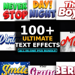 May include: A digital collection of 100+ Ultimate Text Effects featuring various colorful 3D typography styles including Never Stop, Day Night, Vintage, Smile, and Grape. The central text reads 100+ Ultimate Text Effects All-In-One PSD Bundle.