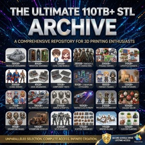 May include: A promotional graphic for a 3D printing archive, featuring the text "THE ULTIMATE 110TB+ STL ARCHIVE." The image showcases various 3D model categories, including miniatures, characters, and vehicles, with storage sizes listed in gigabytes.