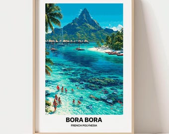 May include: A framed travel poster featuring a vibrant illustration of Bora Bora, French Polynesia. The scene depicts a turquoise lagoon with swimmers, palm trees, overwater bungalows, and a large mountain peak. The text reads BORA BORA FRENCH POLYNESIA.