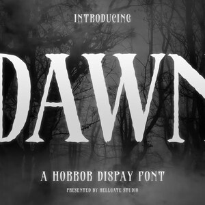 May include: A monochrome image displaying the word "DAWN" in a striking, serif typeface. Above, the word "INTRODUCING" is visible, with "A HORROR DISPLAY FONT" and "PRESENTED BY HELLGATE STUDIO" below. The background depicts a misty forest.