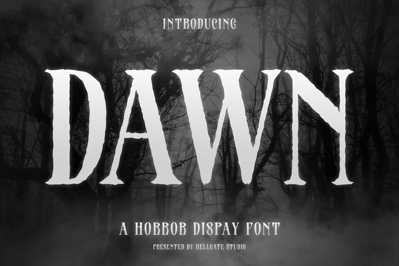 May include: A monochrome image displaying the word "DAWN" in a striking, serif typeface. Above, the word "INTRODUCING" is visible, with "A HORROR DISPLAY FONT" and "PRESENTED BY HELLGATE STUDIO" below. The background depicts a misty forest.