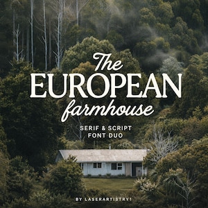 May include: Image featuring the text "The European Farmhouse" in a serif and script font duo, set against a backdrop of lush green trees and a small white house. The image is branded with "BY LASERARTISTRY1".
