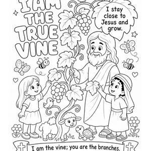 May include: A black and white coloring page featuring a bearded figure, two children, a lamb, a turtle, and a grapevine. Text reads: I AM THE TRUE VINE, I stay close to Jesus and grow, and I am the vine; you are the branches. John 15:5.