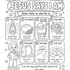 May include: A black and white coloring page titled JESUS SAYS I AM, featuring seven numbered boxes with illustrations of a lantern, bread, a sheep, a vine, a door, a path with a heart, and a cross. A child holds a Bible, with text from John 14:6.