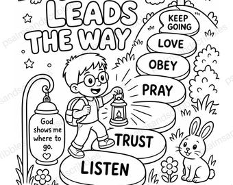 May include: A black and white coloring page featuring a child holding a lantern on a path of stones labeled Listen, Trust, Pray, Obey, Love, and Keep Going. The text reads God Leads The Way, God shows me where to go, and Your word is a lamp to my feet.