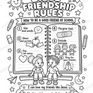 May include: A black and white coloring page titled BIBLE FRIENDSHIP RULES HOW TO BE A GOOD FRIEND AT SCHOOL. It features a notebook with six numbered rules, illustrations of children, a sun, stars, pencils, and the text A friend loves at all times.
