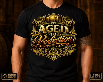 Aged to Perfection PNG, Men’s Birthday Shirt Design, Vintage Black Gold Sublimation, Digital Download