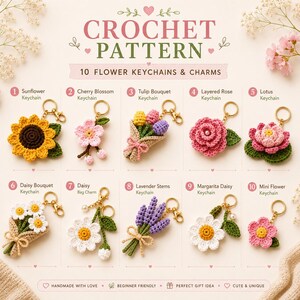May include: A crochet pattern guide for 10 flower keychains and charms, featuring illustrations of a sunflower, cherry blossom, tulip bouquet, layered rose, lotus, daisy bouquet, daisy, lavender stems, margarita daisy, and mini flower.