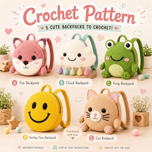 May include: A crochet pattern guide for five backpacks featuring a pink fox, a white cloud with colorful raindrops, a green frog, a yellow smiley face, and a tan cat. The text reads Crochet Pattern, 5 Cute Backpacks to Crochet, and labels A-E.