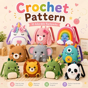 May include: A crochet pattern guide for 10 adorable backpacks featuring colourful yarn designs of a unicorn, bear, elephant, rainbow, monster, lion, dragon, panda, and other animal characters with detailed stitching and embroidered facial features.