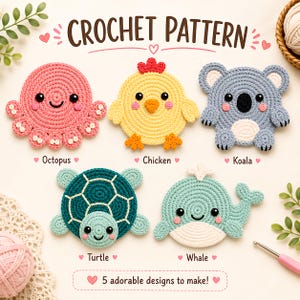 May include: A crochet pattern display featuring five animal designs: a pink octopus, a yellow chicken, a grey koala, a teal turtle, and a light blue whale. The text reads CROCHET PATTERN and 5 adorable designs to make, with labels for each animal.