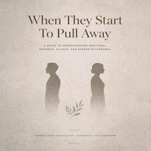 When They Start to Pull Away – Understanding Emotional Distance, Detachment & Avoidant Withdrawal | Relationship Clarity Guide (Digital PDF)