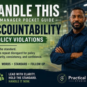 May include: A digital guide titled HANDLE THIS MANAGER POCKET GUIDE ACCOUNTABILITY POLICY VIOLATIONS. It features text about resetting standards, addressing policy disregard, and the phrase WORDS + STANDARD + FOLLOW-UP. Includes the Practical HR Studio logo.
