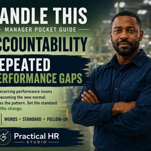 May include: A digital guide titled HANDLE THIS MANAGER POCKET GUIDE ACCOUNTABILITY REPEATED PERFORMANCE GAPS. It includes text about stopping recurring performance issues, setting standards, and driving change, with the Practical HR Studio logo.