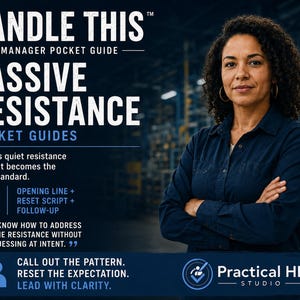 Könnte beinhalten: Ein digitaler Leitfaden mit dem Titel HANDLE THIS MANAGER POCKET GUIDE PASSIVE RESISTANCE. Er enthält Text über den Umgang mit leisem Widerstand, Eröffnungssätze, Reset-Skripte und Follow-ups. Das Practical HR Studio Logo ist unten rechts.