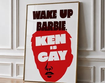 Funny Wall Art, Wake Up Barbie Ken Is Gay, Modern Typography Print, Statement Wall Decor, Contemporary Pop Art (Digital Download)
